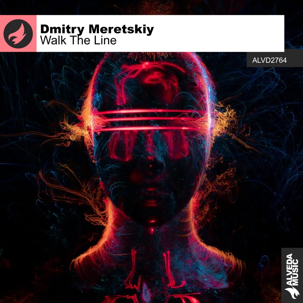 Three Trance Anthems: Discover Dmitry Meretskiy’s “Walk The Line”