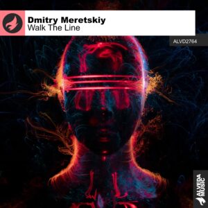 Three Trance Anthems: Discover Dmitry Meretskiy’s “Walk The Line”